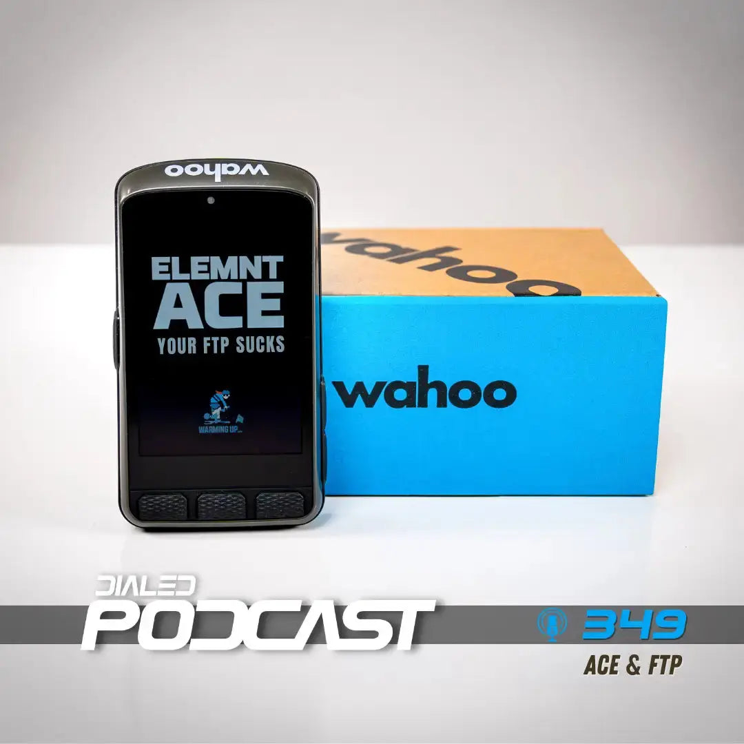 Dialed Podcast 349 - Wahoo Elemnt Ace and FTP - Dialed Cycling Lab